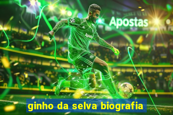 ginho da selva biografia